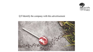Q.9 Identify the company with this advertisement
 