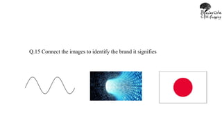 Q.15 Connect the images to identify the brand it signifies
 