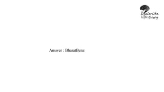 Answer : BharatBenz
 