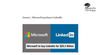 Answer : Microsoft purchases LinkedIn
 