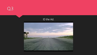 Q.3
ID the Ad.
 