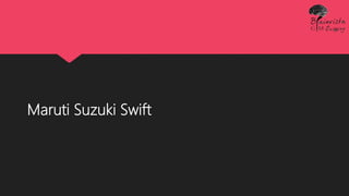 Maruti Suzuki Swift
 