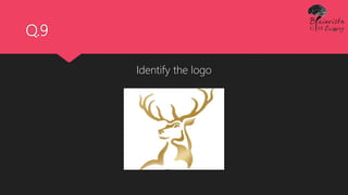 Q.9
Identify the logo
 
