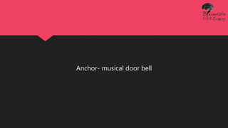 Anchor- musical door bell
 