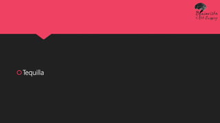 Tequilla
 