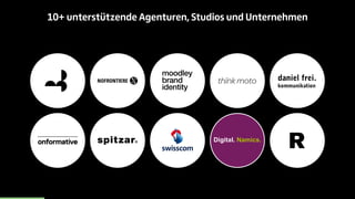 10+ unterstützende Agenturen, Studios und Unternehmen 
Digital. Namics. 
 