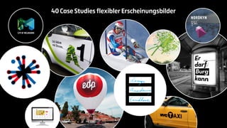 40 Case Studies flexibler Erscheinungsbilder 
 