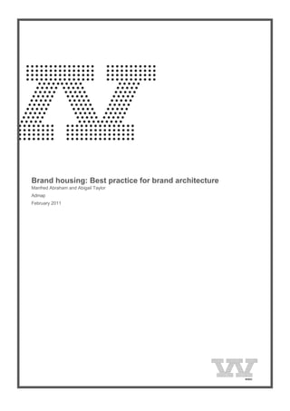  
    Brand housing: Best practice for brand architecture
    Manfred Abraham and Abigail Taylor
    Admap
    February 2011
 
 