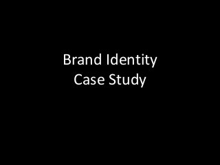 Brand Identity
Case Study
 