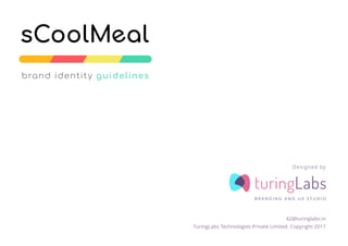 Designed by
turingLabs
B R A N D I N G A N D U X S T U D I O
42@turinglabs.in
TuringLabs Technologies Private Limited. Copyright 2017
brand identity guidelines
 