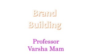 Professor
Varsha Mam
 