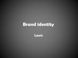 Brand identity  Lewis   