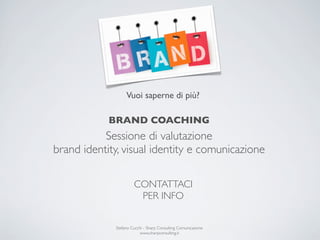 Vuoi saperne di più?

            BRAND COACHING
           Sessione di valutazione
brand identity, visual identity e comu...