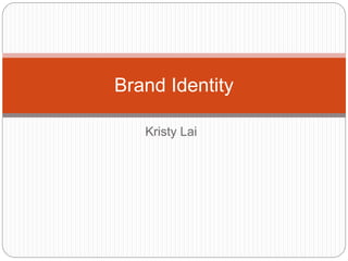 Kristy Lai
Brand Identity
 