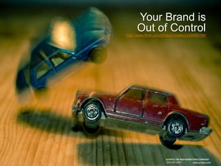 Your Brand is Out of Controlhttp://www.flickr.com/photos/rickels/2439906704/ SCHIPUL THE WEB MARKETING COMPANY (281) 497-6567                      www.schipul.com 