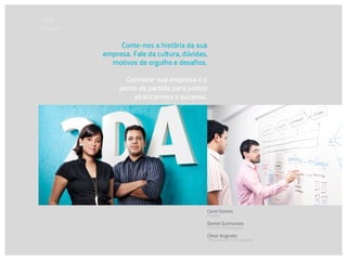 Fale conosco



                    Conte-nos a história da sua
               empresa. Fale da cultura, dúvidas,
                 motivos de orgulho e desafios.

                      Conhecer sua empresa é o
                    ponto de partida para juntos
                        alcançarmos o sucesso.




                                                Carol Gomes
                                                Criação

                                                Daniel Guimarães
                                                Diretor/Estrategista

                                                César Augusto
                                                Pesquisador/Estrategista
 
