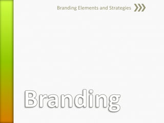 Branding Branding Elements and Strategies 