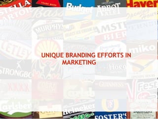 UNIQUE BRANDING EFFORTS IN MARKETING 