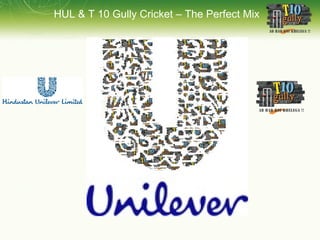 HUL & T 10 Gully Cricket – The Perfect Mix 