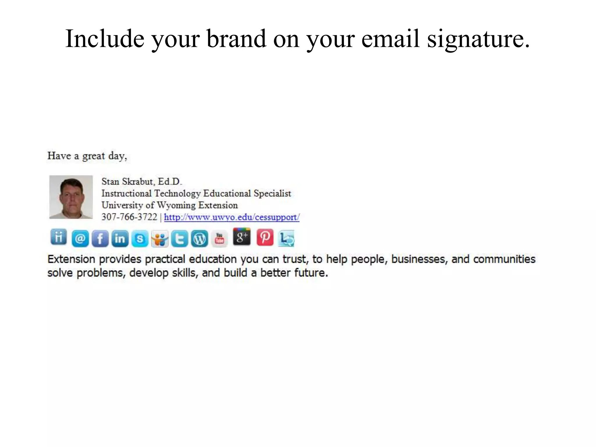 Include your brand on your email signature.
 