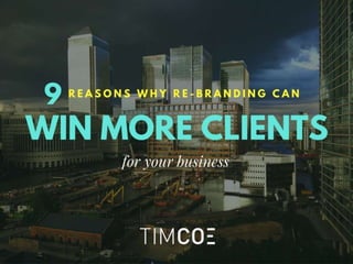 9 Reasons Why Re-Branding Can Win More Clients for Your Business