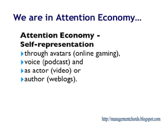 We are in Attention Economy… http://managementchords.blogspot.com 