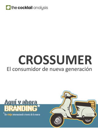 CROSSUMER
El consumidor de nueva generación