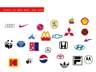 Brands are much more than logos
 