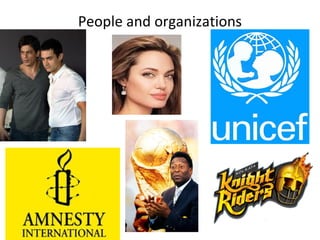People and organizations
 