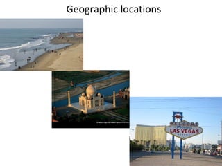 Geographic locations
 