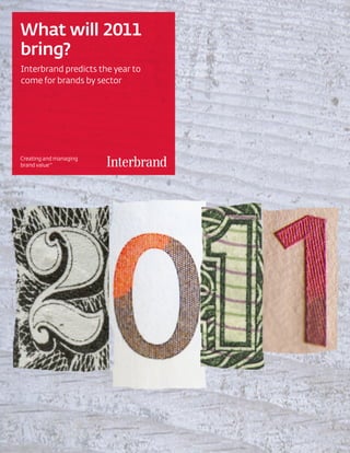 What will 2011
bring?
Interbrand predicts the year to
come for brands by sector
 