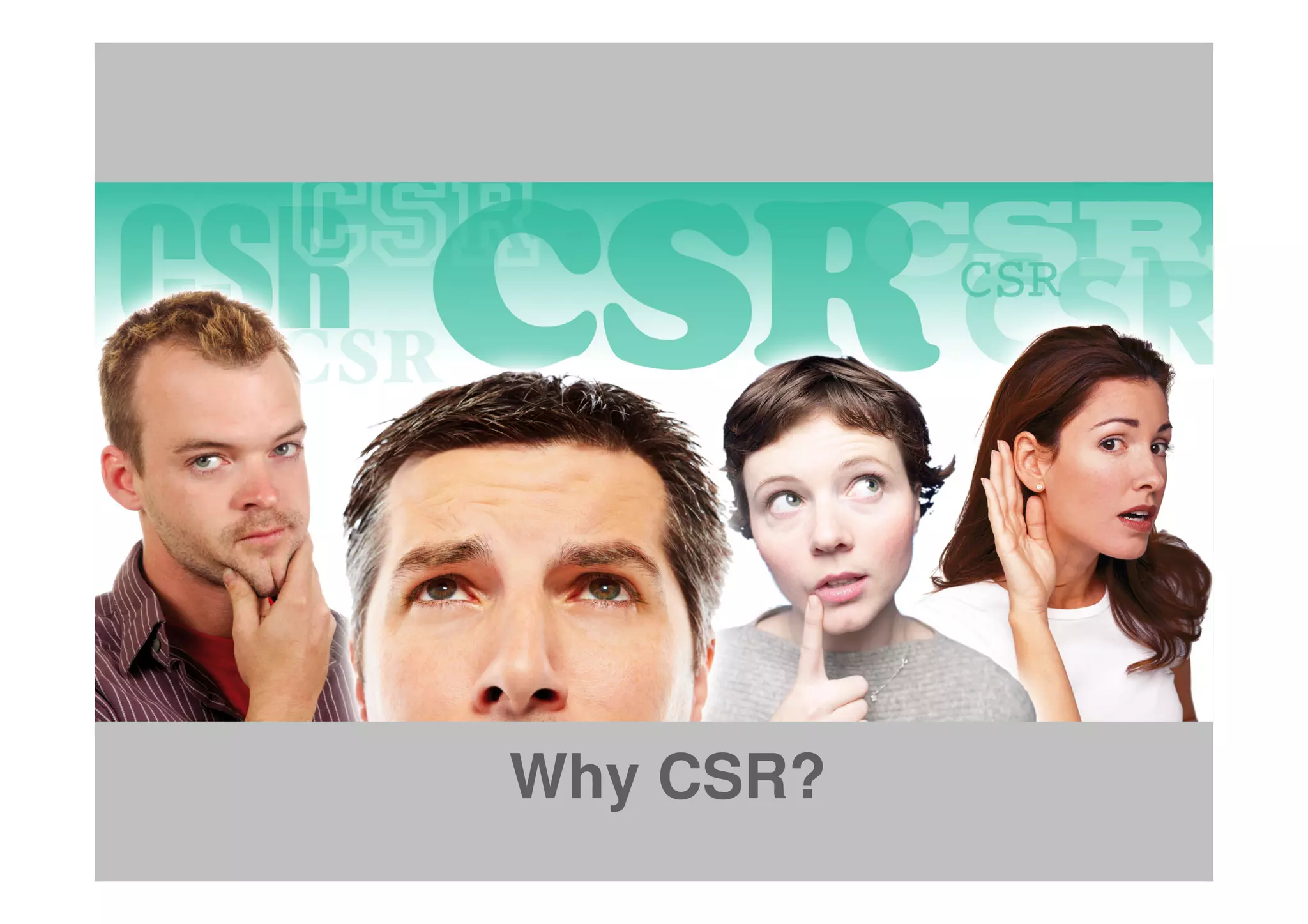 Why CSR?
 