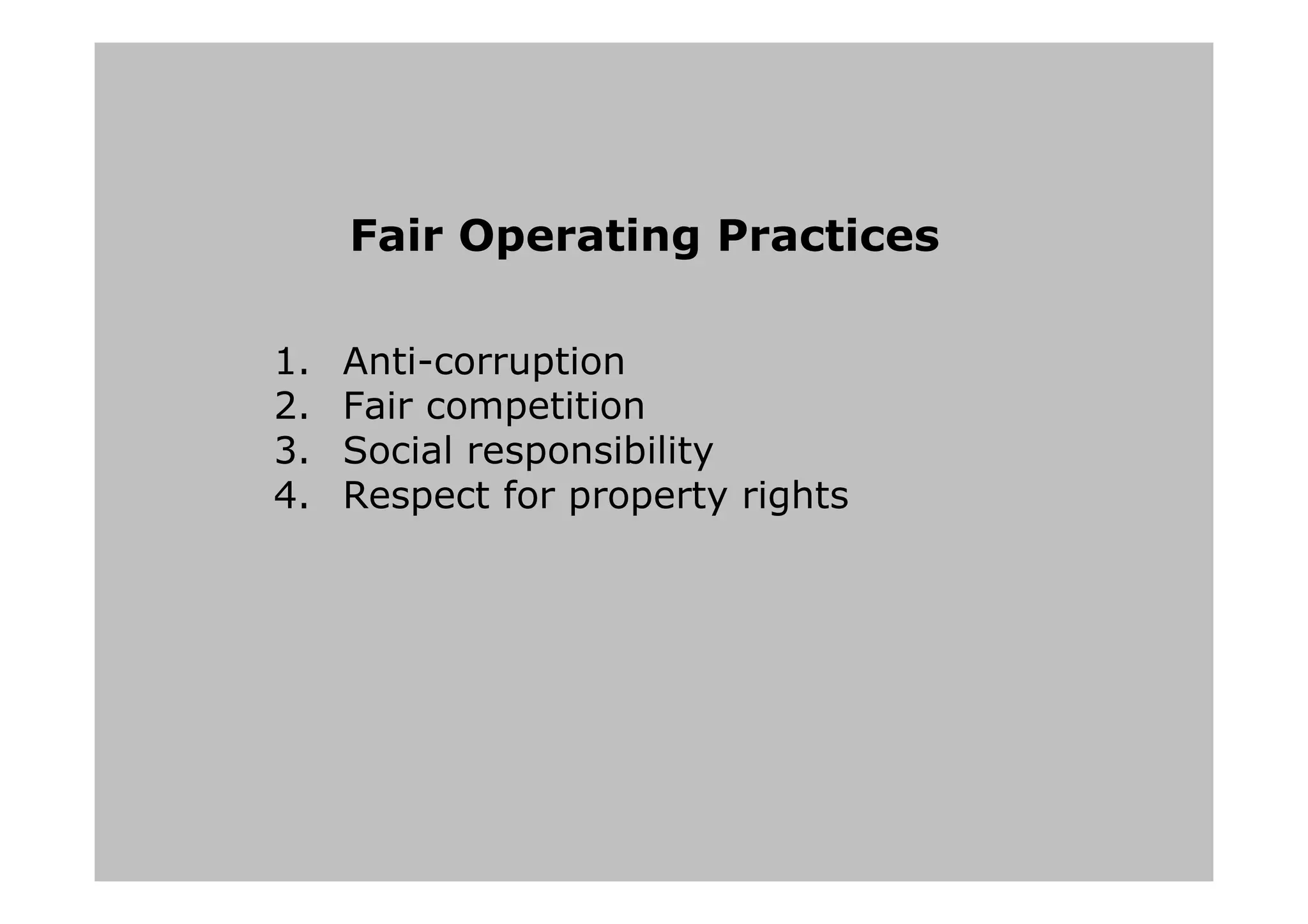 Fair Operating Practices
1. Anti-corruption
2. Fair competition
3. Social responsibility
4. Respect for property rights
 