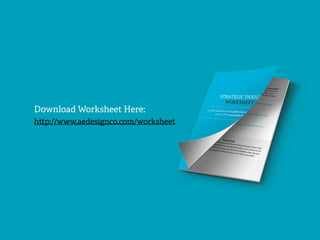 Download Worksheet Here:
http://www.aedesignco.com/worksheet
 