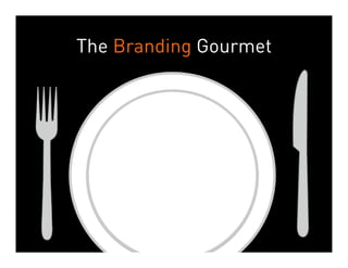 The Branding Gourmet 
 