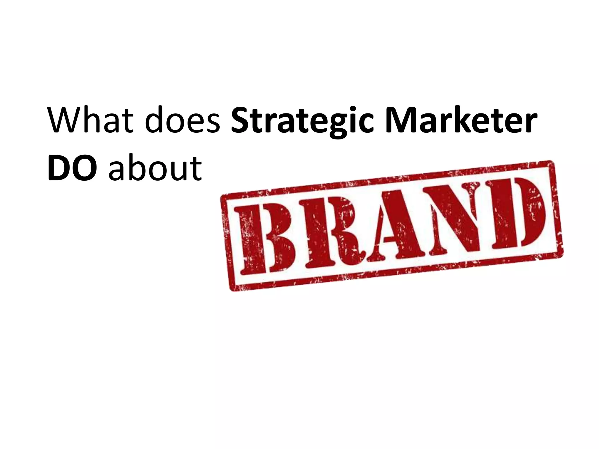What does Strategic Marketer
DO about
 