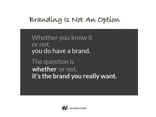 Branding Is Not An Option
 