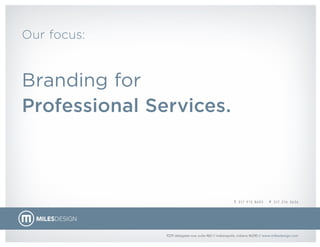 Our focus:


Branding for
Professional Services.
 