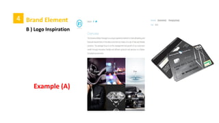 4 Brand Element
B ) Logo
A symbol that is used to identify a com
pany and that appears on its products.
Type of logo
SYMBOL OR ICON
LETTER MARK COMBINATION MARK
WORD MARK
EMBLEM
 