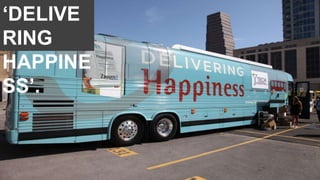 ‘DELIVE
RING
HAPPINE
SS’.
 