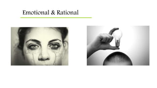 Emotional & Rational
 