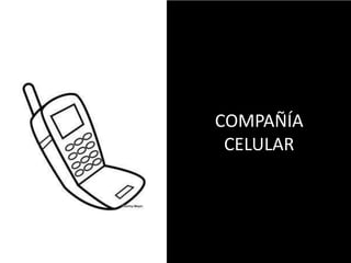 COMPAÑÍA
CELULAR
 