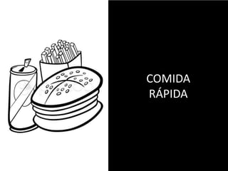 COMIDA
RÁPIDA
 