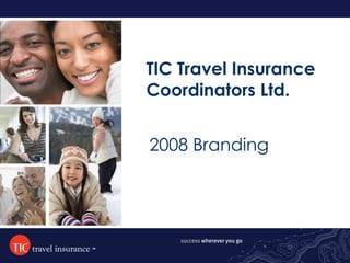 TIC Travel Insurance Coordinators Ltd. 2008 Branding  