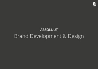 ABSOLUUT

Brand Development & Design

 