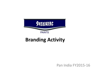 Branding Activity
Pan India FY2015-16
 