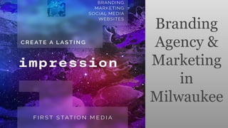 Branding
Agency &
Marketing
in
Milwaukee
 