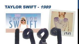 TAYLOR SWIFT - 1989
 