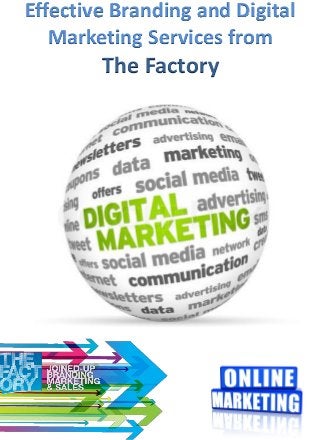 Effective Branding and Digital
Marketing Services from
The Factory
 