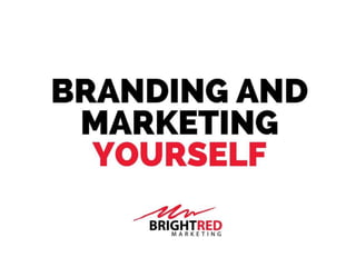 Branding and marketing yourself